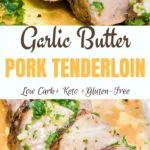Juicy Garlic butter pork tenderloin