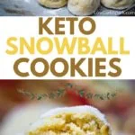 The Keto Snowball cookies are a Christmas classic because they are super buttery and melt in your mouth. These sugar-free cookies are made with almond flour, butter, and toasty nuts. Perfect for Christmas and holidays.