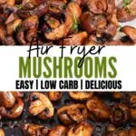 Air Fryer Mushrooms 3 1